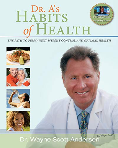 Wayne Scott Andersen Dr. A's Habits Of Health The Path To Permanent Weight Control And Optimal 0002 Edition; 