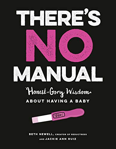 Beth Newell/There's No Manual@Honest and Gory Wisdom about Having a Baby