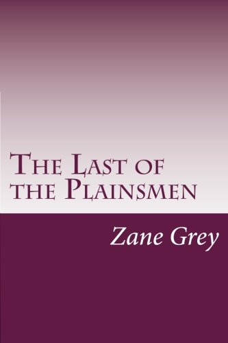 Zane Grey/The Last of the Plainsmen