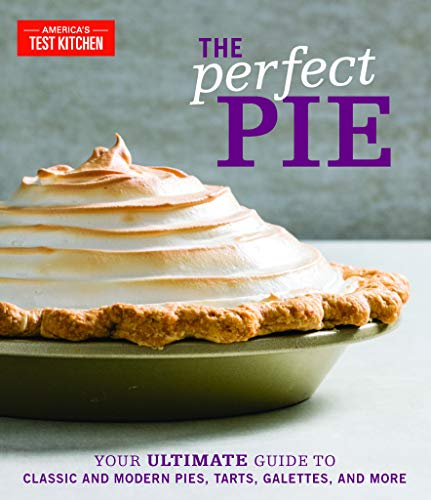 America's Test Kitchen/The Perfect Pie@ Your Ultimate Guide to Classic and Modern Pies, T