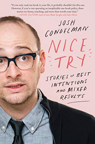 Josh Gondelman/Nice Try@ Stories of Best Intentions and Mixed Results