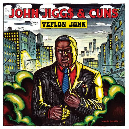 John Jiggs / Cuns/Teflon John
