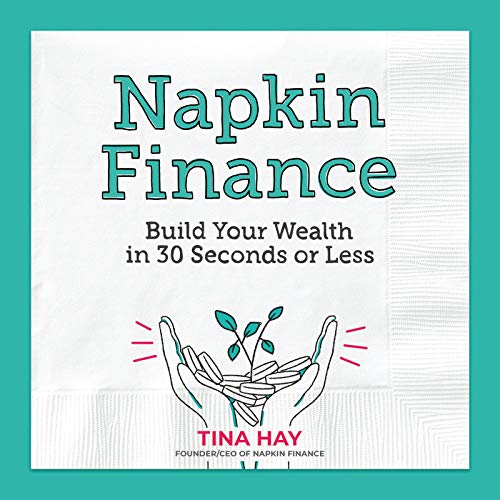 Tina Hay/Napkin Finance@ Build Your Wealth in 30 Seconds or Less
