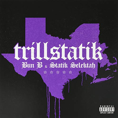 Bun B / Statik Selektah/Trillstatik