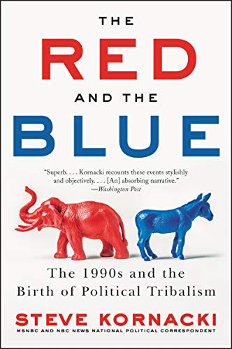 Steve Kornacki/The Red and the Blue@The 1990s and the Birth of Political Tribalism