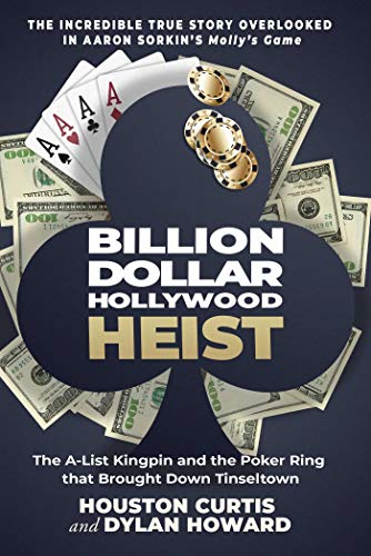 Houston Curtis/Billion Dollar Hollywood Heist@ The A-List Kingpin and the Poker Ring That Brough