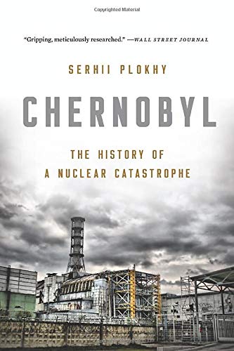 Serhii Plokhy/Chernobyl@ The History of a Nuclear Catastrophe