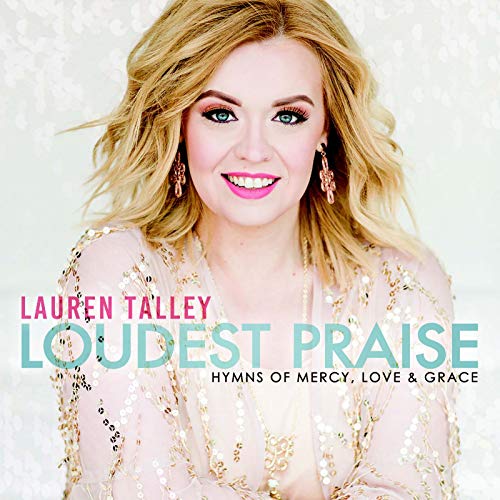 Lauren Talley/Loudest Praise / Hymns Of Merc