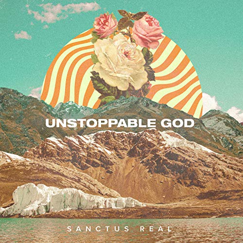 Sanctus Real/Unstoppable God