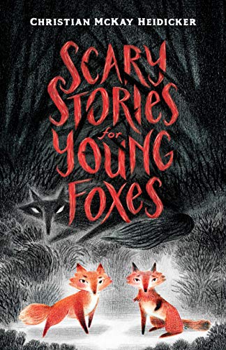 Christian McKay Heidicker/Scary Stories for Young Foxes
