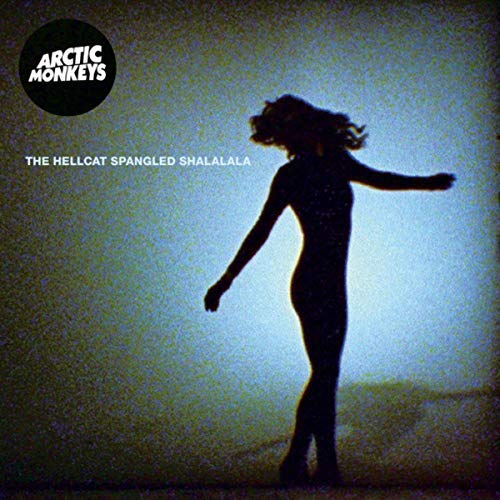 Arctic Monkeys/The Hellcat Spangled Shalalala