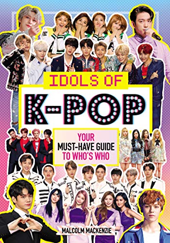 Malcolm MacKenzie/Idols of K-Pop@Your Must-Have Guide to Who's Who