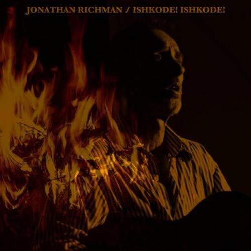 Jonathan Richman/Ishkode! Ishkode!@.