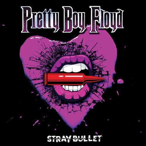Pretty Boy Floyd/Stray Bullet@.