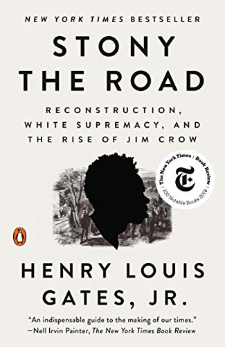 Henry Louis Gates/Stony the Road@Reconstruction, White Supremacy, and the Rise of Jim Crow