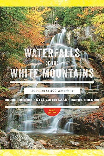 Bruce R. Bolnick Waterfalls Of The White Mountains 30 Hikes To 100 Waterfalls 0003 Edition; 