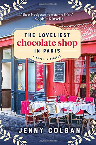 Jenny Colgan/The Loveliest Chocolate Shop in Paris@ A Novel in Recipes
