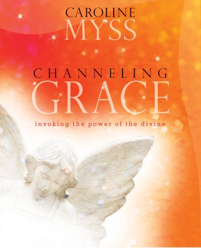 Caroline Myss Channeling Grace 