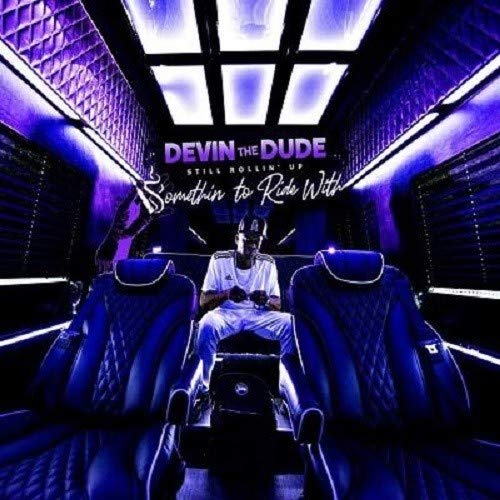 Devin The Dude/Still Rollin Up: Somethin To R@Explicit Version@.