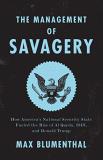 Max Blumenthal The Management Of Savagery How America's National Security State Fueled The 