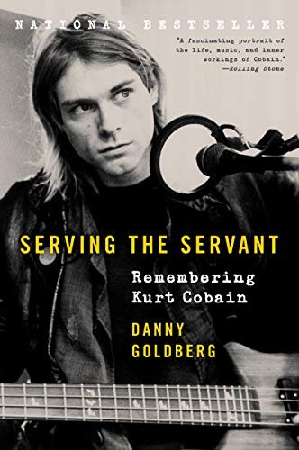 Danny Goldberg/Serving the Servant@Remembering Kurt Cobain