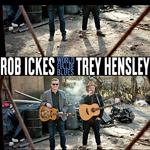 Ickes,Rob / Hensley,Trey/World Full Of Blues@.