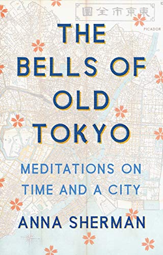Anna Sherman/The Bells of Old Tokyo@ Meditations on Time and a City