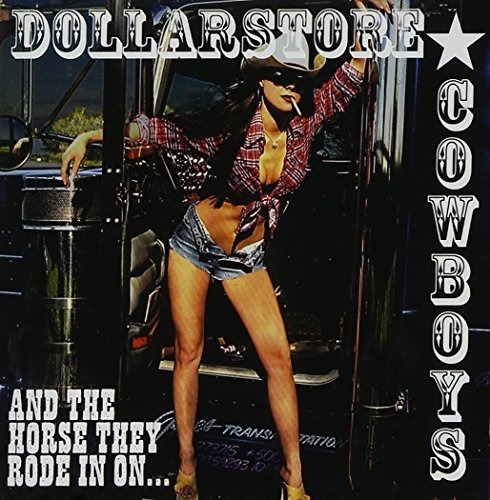 Dollarstore Cowboys/And The Horse They Rode In On