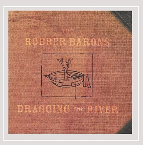 Robber Barons/Dragging The River