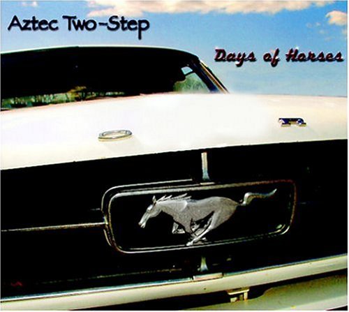 Aztec Two-Step/Days Of Horses