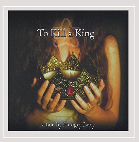 Hungry Lucy/To Kill A King