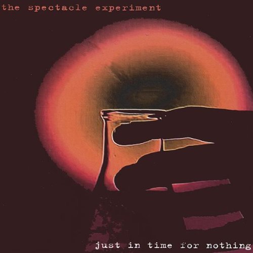 Spectacle Experiment/Just In Time For Nothing