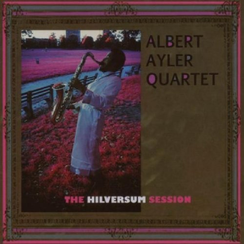 Albert Quartet Ayler/Hilversum Session