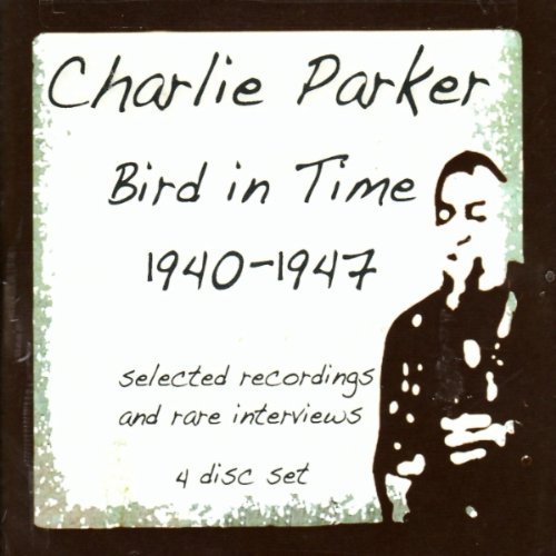 Charlie Parker/Bird In Time: 1940-1947@4 Cd