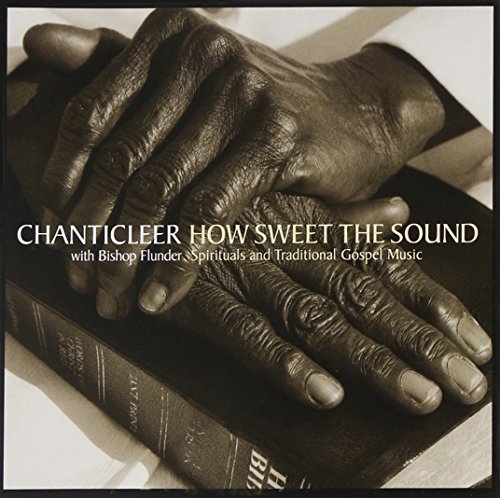 Chanticleer/How Sweet The Sound: Spiritual@Flunder/Rev. Yvette@Chanticleer