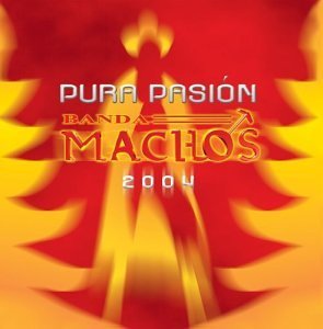 Banda Machos/Pura Pasion 2003