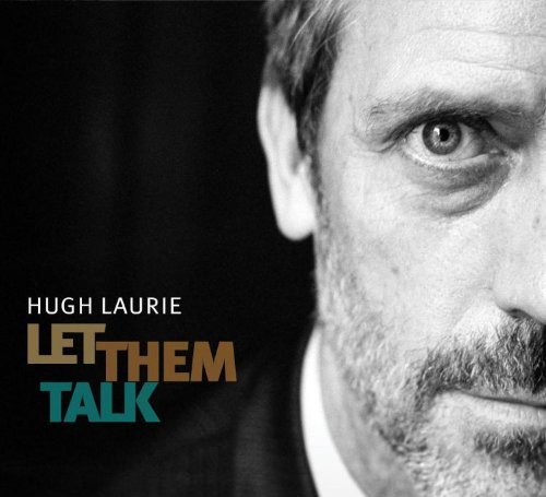 Hugh Laurie/Let Them Talk