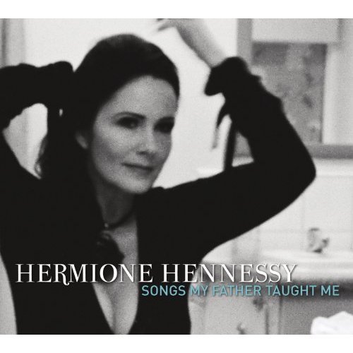Hermione & C. Henness Hennessy/Songs My Father Taught Me