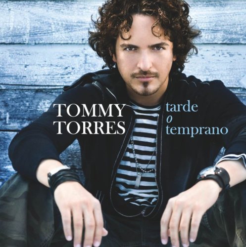 Tommy Torres/Tarde O Temprano