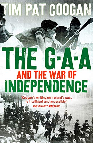 Tim Pat Coogan The Gaa And The War Of Independence 