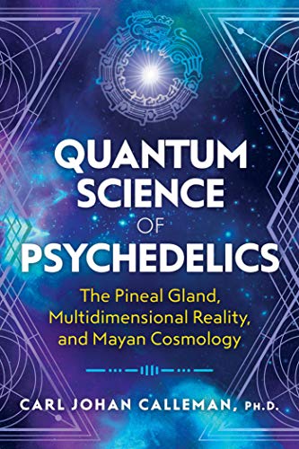 Carl Johan Calleman/Quantum Science of Psychedelics@ The Pineal Gland, Multidimensional Reality, and M