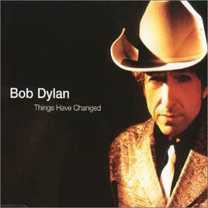 Bob Dylan/Things Have Changed