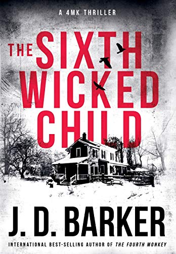 J. D. Barker The Sixth Wicked Child A 4mk Thriller Book 3 