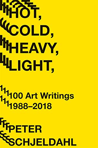 Peter Schjeldahl Hot Cold Heavy Light 100 Art Writings 1988 201 