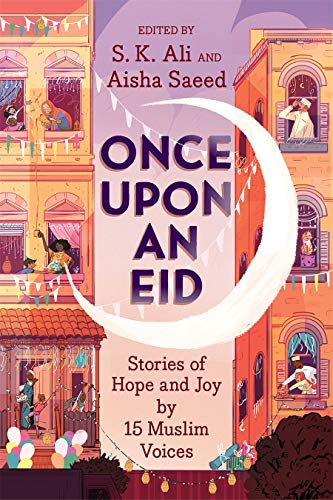 S. K. Ali/Once Upon an Eid@ Stories of Hope and Joy by 15 Muslim Voices