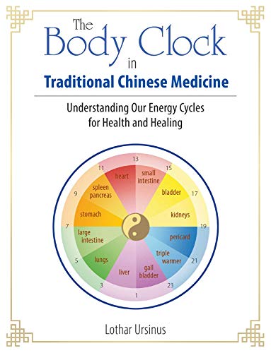Lothar Ursinus/The Body Clock in Traditional Chinese Medicine@ Understanding Our Energy Cycles for Health and He