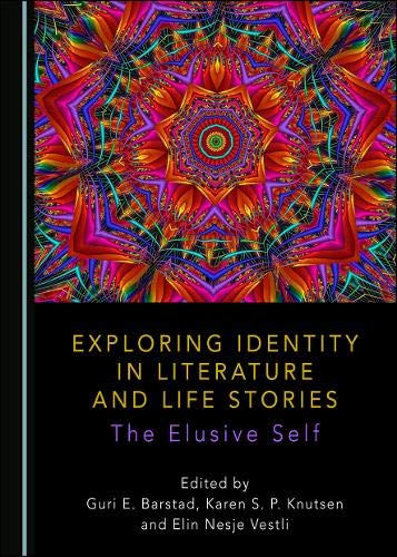 Guri Barstad/Exploring Identity in Literature and Life Stories@ The Elusive Self