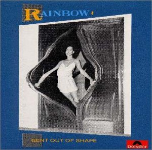 Rainbow/Bent Out Of Shape