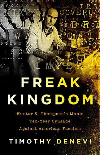 Timothy DeNevi/Freak Kingdom@ Hunter S. Thompson's Manic Ten-Year Crusade Again