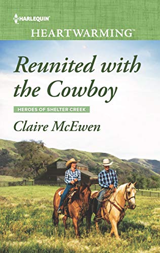 Claire McEwen/Reunited With The Cowboy (Heroes Of Shelter Creek)